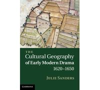 Julie Sanders The Cultural Geography of Early Modern Drama, 1 (Copertina rigida)