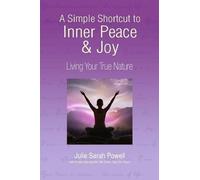Julie Sarah Powell A Simple Shortcut to Inner Peace & Joy (Tascabile)