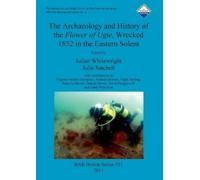 Julie Satchell The archaeology and history of the Flower of Ugie, wr (Tascabile)