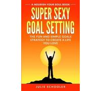 Julie Schooler Super Sexy Goal Setting (Tascabile)