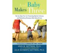 Julie Schwartz Gottman John Gottman And Baby Makes Three (Tascabile)