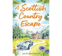 Julie Shackman A Scottish Country Escape (Tascabile) Scottish Escapes