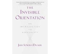 Julie Sondra Decker The Invisible Orientation (Tascabile)
