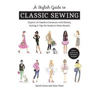 Julie Starr Sarah Gunn A Stylish Guide to Classic Sewing (Tascabile)