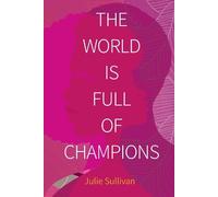 Julie Sullivan The World Is Full of Champions (Tascabile)