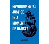 Julie Sze Environmental Justice in a Moment of Danger (Tascabile)