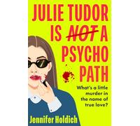 Julie tudor is not a psychopath: a hilarious new crime thriller debut for 2025 - meet your unlikely new heroine...If you loved Eleanor Oliphant Is Completely Fine, you will adore this!