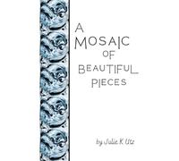 Julie Utz A Mosaic of Beautiful Pieces (Tascabile)
