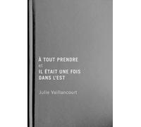 Julie Vaillancourt À tout prendre et Il était une fois dans l’Est (Tascabile)
