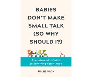 Julie Vick Babies Don't Make Small Talk (So Why Should I?) (Copertina rigida)