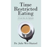 Julie Wei-Shatzel Time Restricted Eating (Copertina rigida)