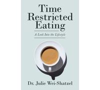 Julie Wei-Shatzel Time Restricted Eating (Tascabile)