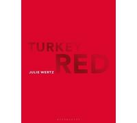 Julie Wertz Turkey Red (Tascabile) Textiles that Changed the World