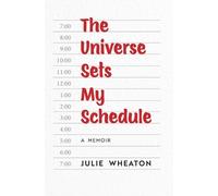 Julie Wheaton The Universe Sets My Schedule (Tascabile)