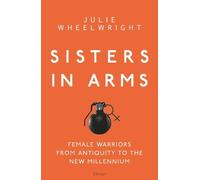 Julie Wheelwright Sisters in Arms (Copertina rigida)