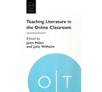 Julie Wilhelm Teaching Literature in the Online Classroom (Tascabile)