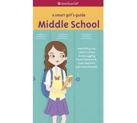 A Smart Girl's Guide Middle School: Everything You Need to Know About Juggling More Homework, More Teachers, and More Friends!