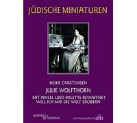 Julie Wolfthorn: Mit Pinsel und Palette bewaffnet will ich mir die Welt erobern