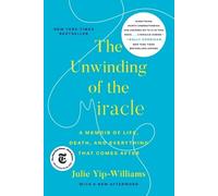 Julie Yip-Williams The Unwinding of the Miracle (Tascabile)