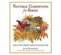 Julie Zickefoose Natural Gardening for Birds (Tascabile)
