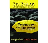 Julie Ziglar Norman Zig Ziglar Embrace the Struggle (Tascabile)