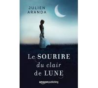 Julien Aranda La sonrisa del claro de luna (Tascabile)
