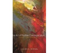 Julien C. Mirivel The Art of Positive Communication (Copertina rigida)