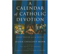 Julien Chilcott-Monk A Calendar of Catholic Devotion (Tascabile)