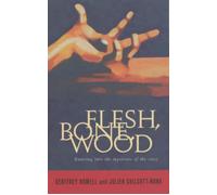 Julien Chilcott-Monk Geoffrey Rowell Flesh, Bone, Wood (Tascabile)