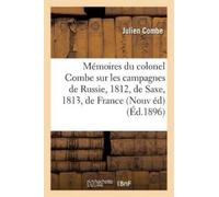 Julien Combe Mémoires Du Colonel Combe Sur Les Campagnes de Russie, (Tascabile)