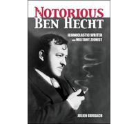 Julien Gorbach The Notorious Ben Hecht (Tascabile)