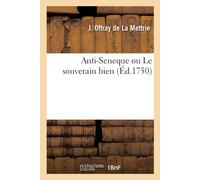 Julien Offray de la Mettrie Anti-Seneque ou Le souverain bien (Tascabile)