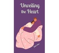 Juliet Astor Unveiling the Heart (Copertina rigida)