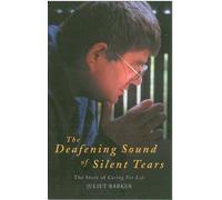 Juliet Barker The Deafening Sound of Silent Tears (Tascabile)