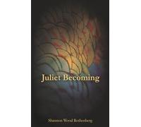 Juliet Becoming: A Novella