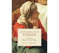 Juliet Benner Contemplative Vision - A Guide to Christian Art and Pr (Tascabile)