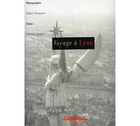 Juliet,Charles. - Voyage à Lyon. Photographies de Gilles Verneret.