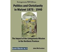 Juliet Clough McCrack Politics and Christianity in Malawi 1875 - 19 (Tascabile)