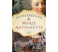 Juliet Grey Confessions of Marie Antoinette (Tascabile) Marie Antoinette