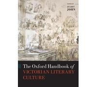 Juliet John The Oxford Handbook of Victorian Literary Culture (Tascabile)