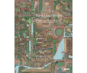 Juliet Kinchin Frank Lloyd Wright: Broadacre City Project (Tascabile)