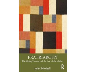 Juliet Mitchell Fratriarchy (Tascabile)