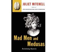 Juliet Mitchell Mad Men And Medusas (Tascabile)