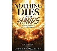 Juliet Nicola Baker Nothing Dies in My Hands (Copertina rigida)