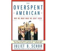 Juliet Schor The Overspent American: Upscaling, Downshifting and the (Tascabile)