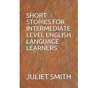 Juliet Smith Short Stories for Intermediate Level English Language L (Tascabile)