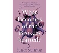 Juliet Sullivan What Becomes of the Broken-hearted (Tascabile)