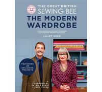 The Great British Sewing Bee: The Modern Wardrobe: Create Clothes You Love