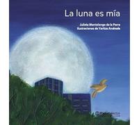 Julieta Montelongo La Luna Es Mía / The Moon Is Mine (Tascabile)