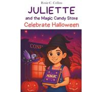 Juliette and the Magic Candy Store Celebrate Halloween: A Funny Chapter Book for Kids Ages 7-10: Adventure, Mystery and Magic with a Little Girl and her Grandfather!